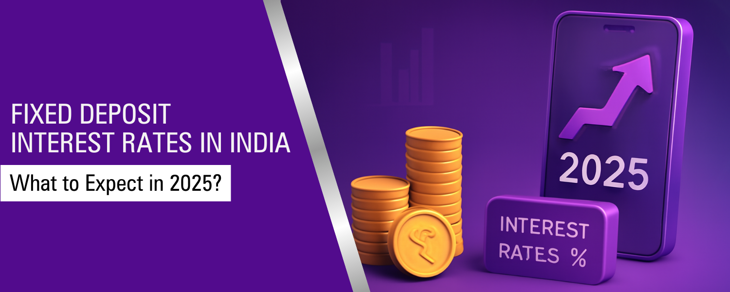 Fixed Deposit Interest Rates in India - What to Expect in 2025